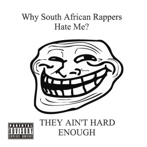 Why South African Rappers Hate Me?