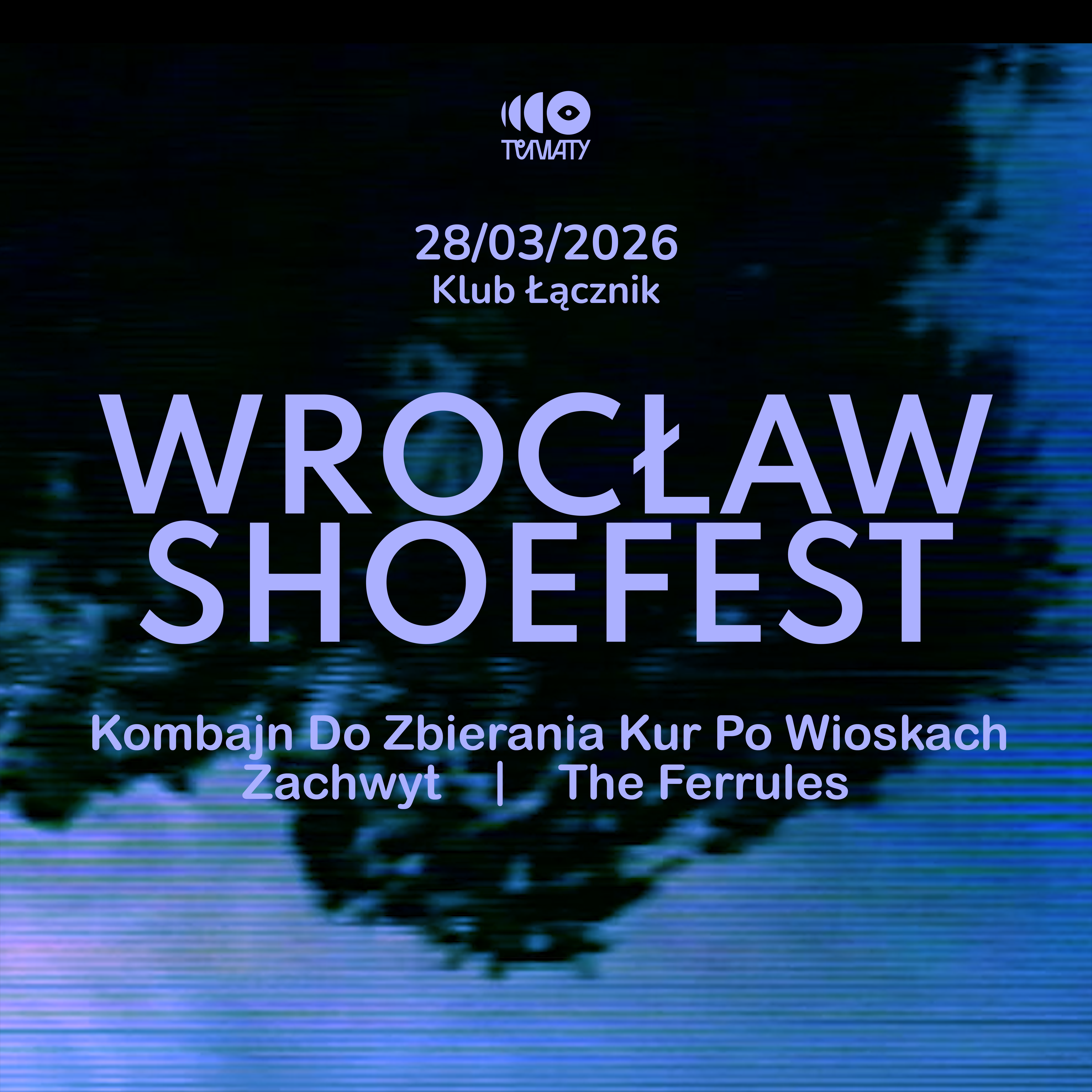  WROCŁAW SHOEFEST | k.d.z.k.p.w. + zachwyt + The Ferrules