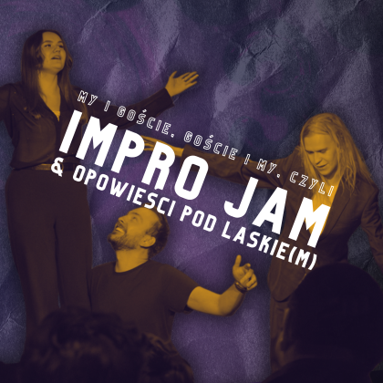 IMPRO JAM & OPOWIEŚCI POD LASKIE(M) | Show improwizowany