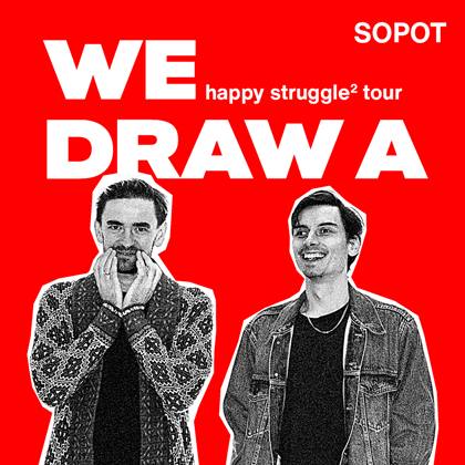 We Draw A | happy struggle² tour | Dwie Zmiany/Podziemia | Sopot