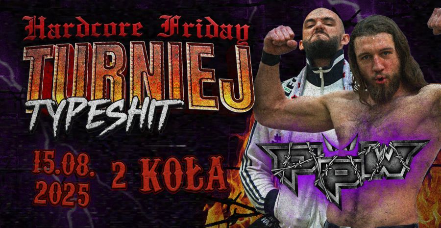 PpW: Hardcore Friday Turniej TypeShit [HARDCORE WRESTLING] 15.08.2025 bilety