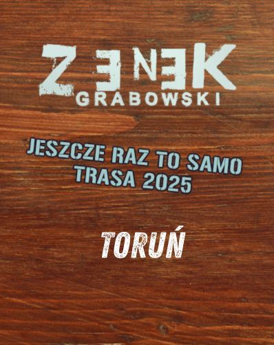 Koncert - Zenek Grabowski w Toruniu Zenek Grabowski 10.10.2025 bilety