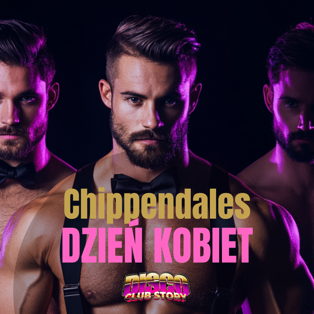 Chippendales Show 🎵 Dzień Kobiet - dzień 1 🎵 Piątek 6.03 🎵 