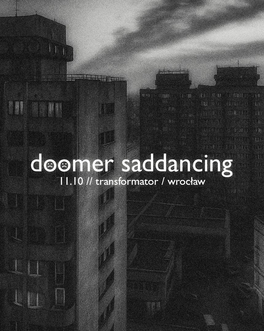 DOOMER SADDANCING // Wrocław
