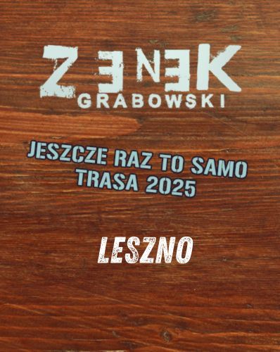 Koncert - Zenek Grabowski w Lesznie Zenek Grabowski 22.11.2025 bilety
