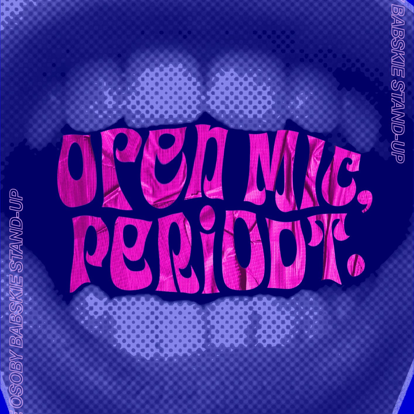 OPEN MIC, PERIODT. Stand Up / Same osoby babskie!