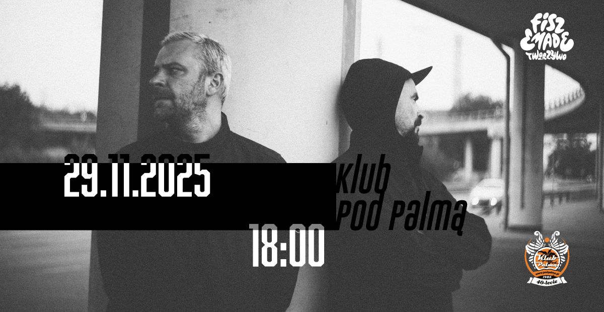 Fisz Emade Tworzywo|Rzeszów- Pod Palmą  29.11.2025 bilety