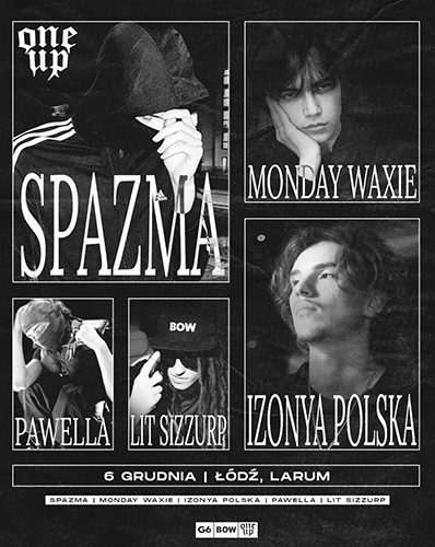  SPAZMA + MONDAY WAXIE + IZONYA POLSKA + PAWELLA + LIT SIZZURP pawella 06.12.2025 bilety