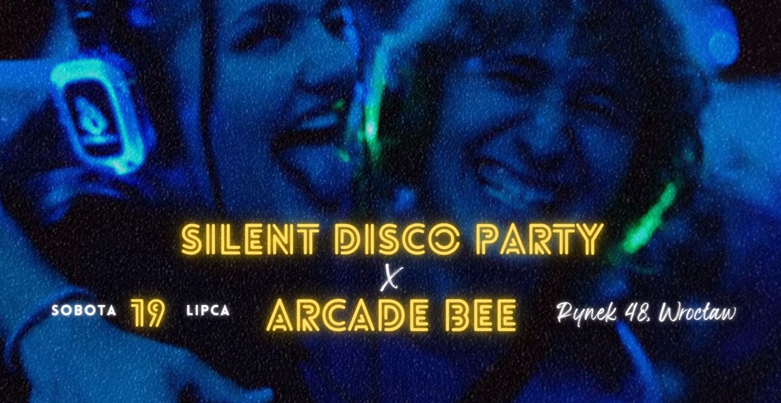 🐝Silent Disco Party x Arcade Bee | Rynek, Wrocław🐝 19.07.2025 bilety