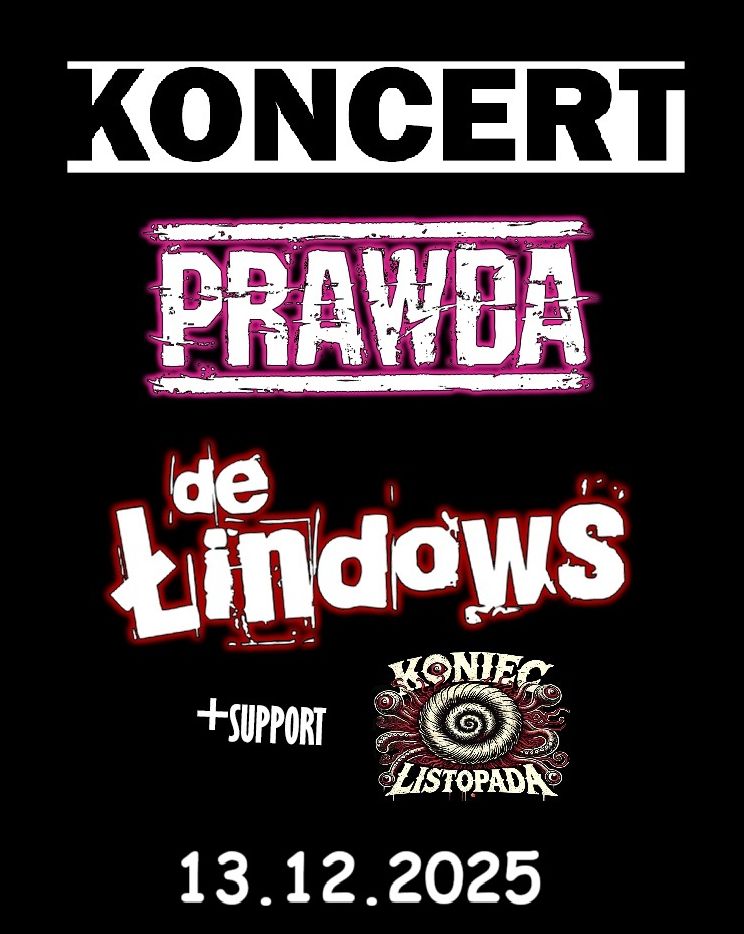 Prawda + De Łindows + Koniec Listopada - Zielona Góra De Łindows 13.12.2025 bilety