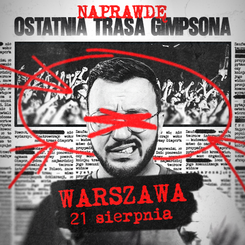 [FINAŁ] -- WARSZAWA -- NAPRAWDĘ OSTATNIA TRASA GIMPSONA -- 21.08