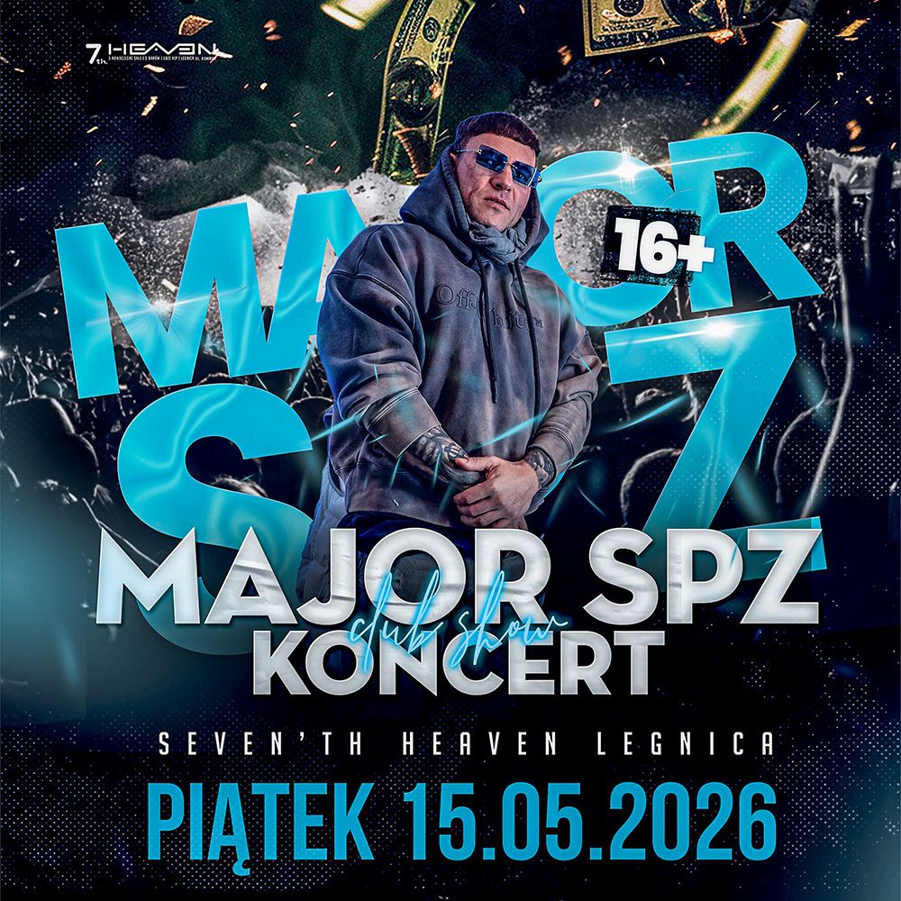 MAJOR SPZ w 7 Heaven Legnica | 15.05.2026