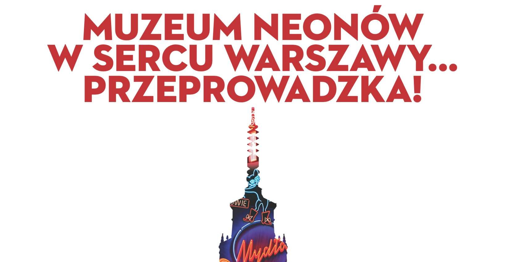 Całodniowy Bilet Wstępu - Neon Muzeum 2.08.2025 02.08.2025 bilety