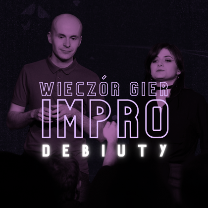 WIECZÓR GIER IMPRO: DEBIUTY | Show improwizowany