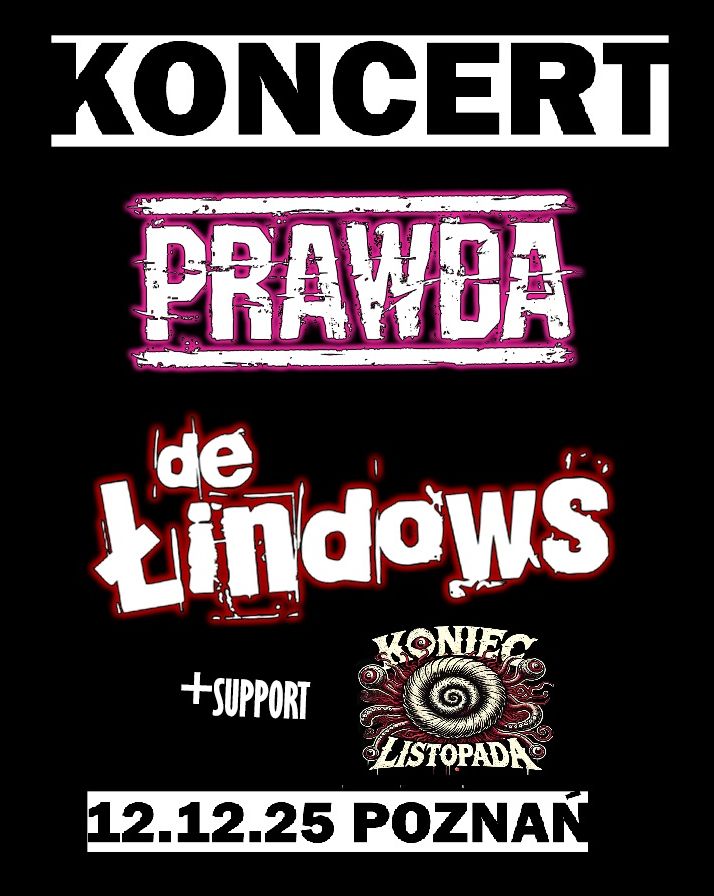 Prawda + De Łindows + Koniec Listopada - Poznań prawda 12.12.2025 bilety