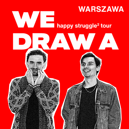 We Draw A | happy struggle² tour | Chmury | Warszawa