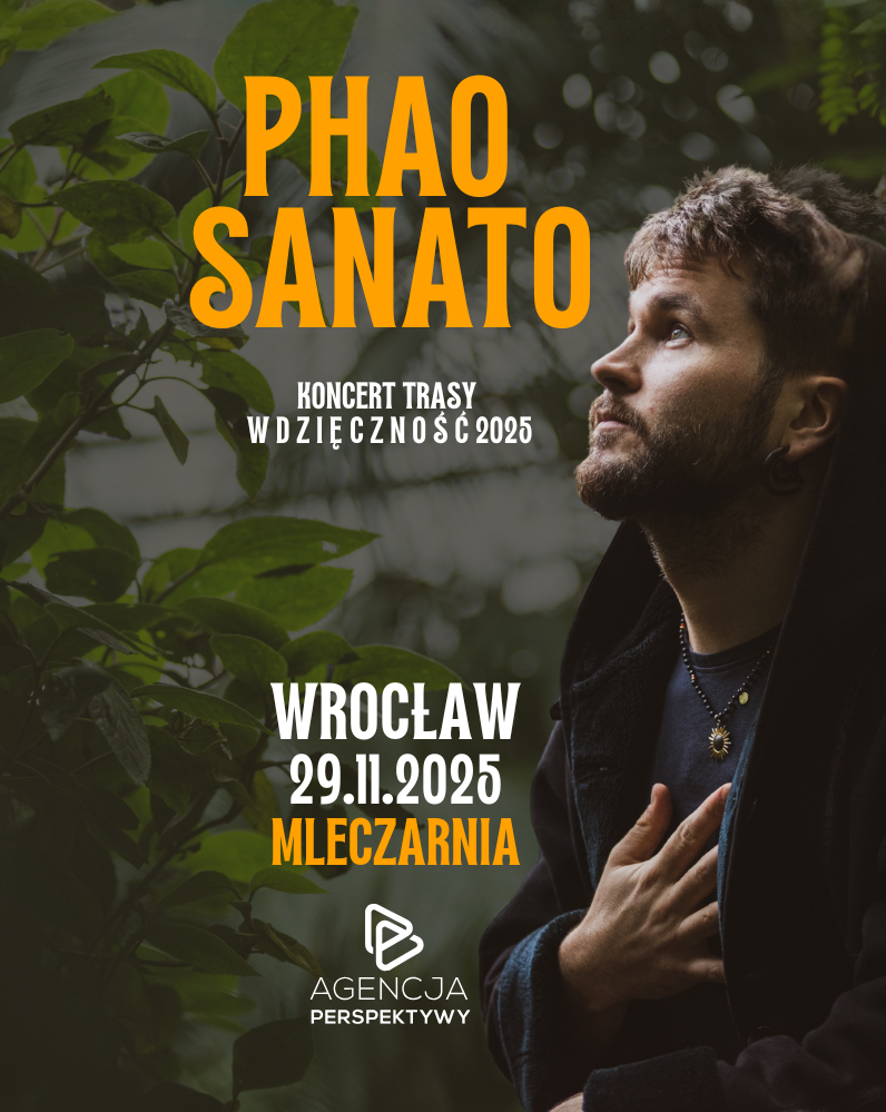 PHAO SANATO 29.11.2025 WROCŁAW, TRASA WDZIĘCZNOŚĆ 2025 Phao Sanato 29.11.2025 bilety