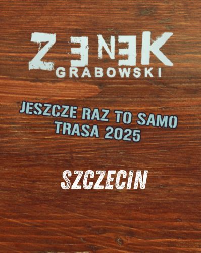 Koncert - Zenek Grabowski w Szczecinie Zenek Grabowski 21.11.2025 bilety