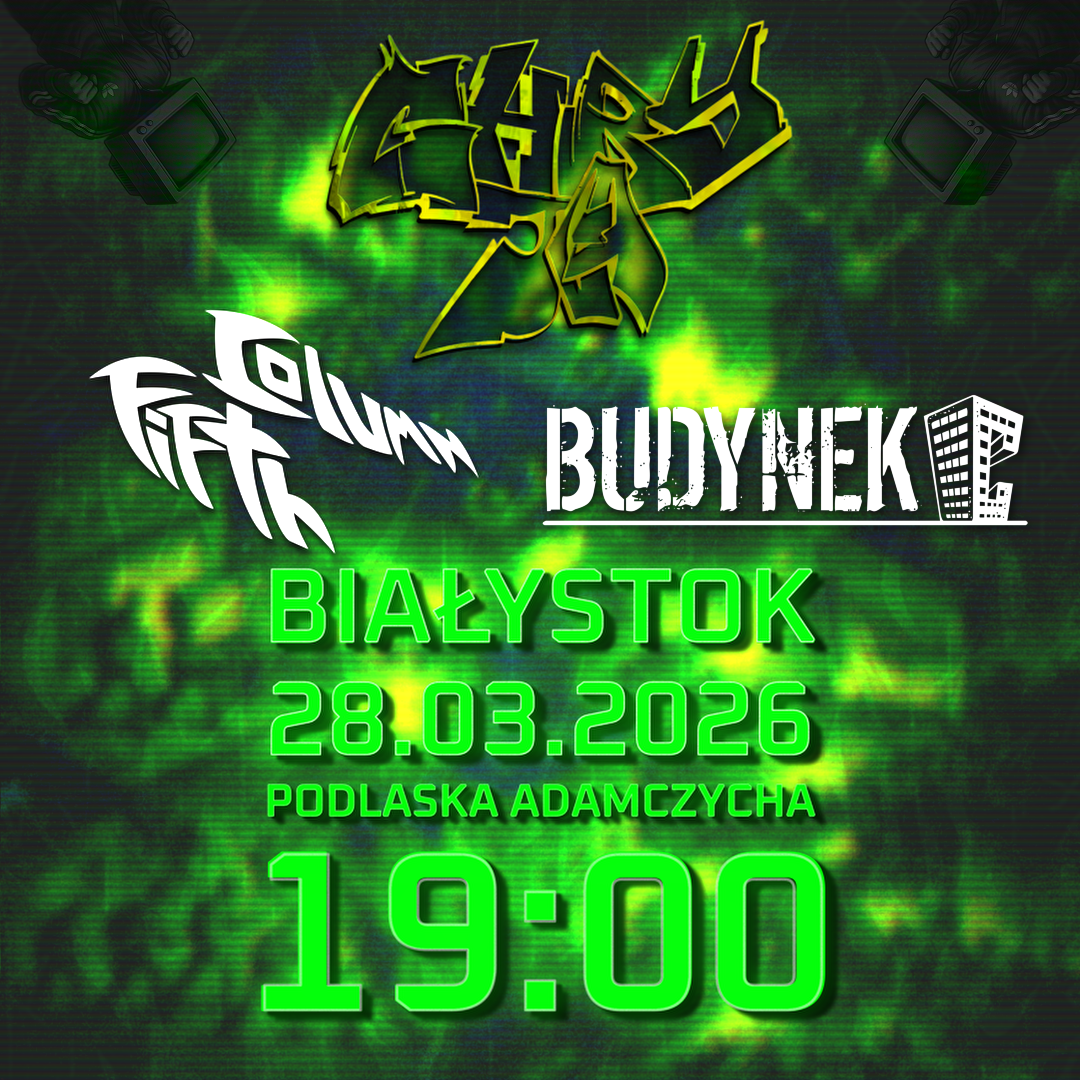 CHRYJA + FIFTH COLUMN + BUDYNEK C | Białystok | 28.03.2026
