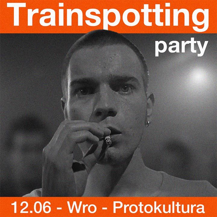 TRAINSPOTTING PARTY WROCŁAW: Choose Dirty '90s British Sound
