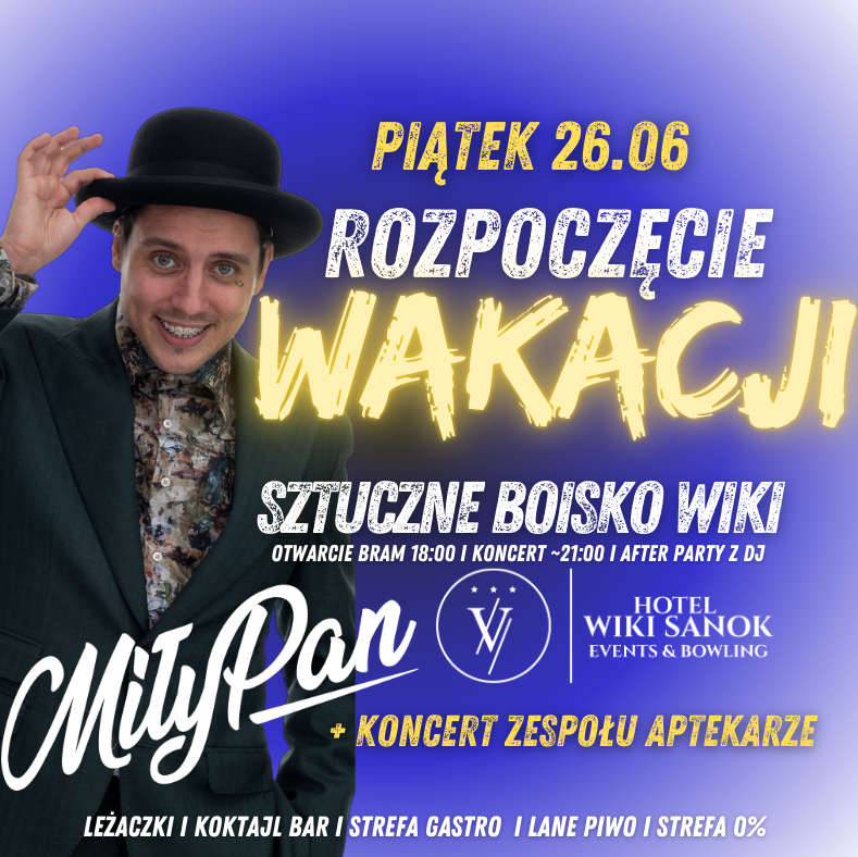 MiłyPan l ROZPOCZĘCIE WAKACJI| 26.06.2026 | WIKI SANOK