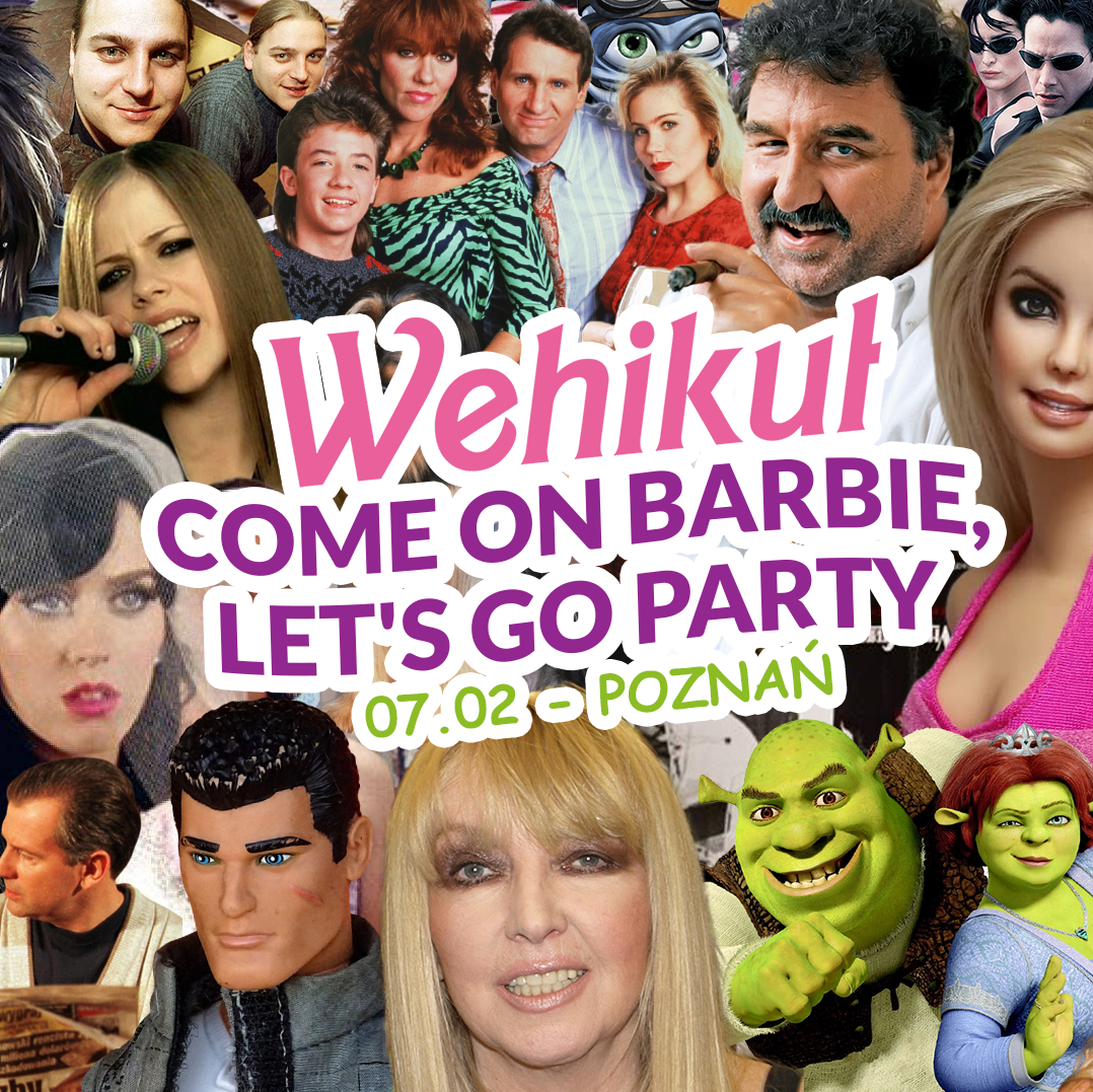 Wehikuł: Come on Barbie, let's go party! - POZNAŃ