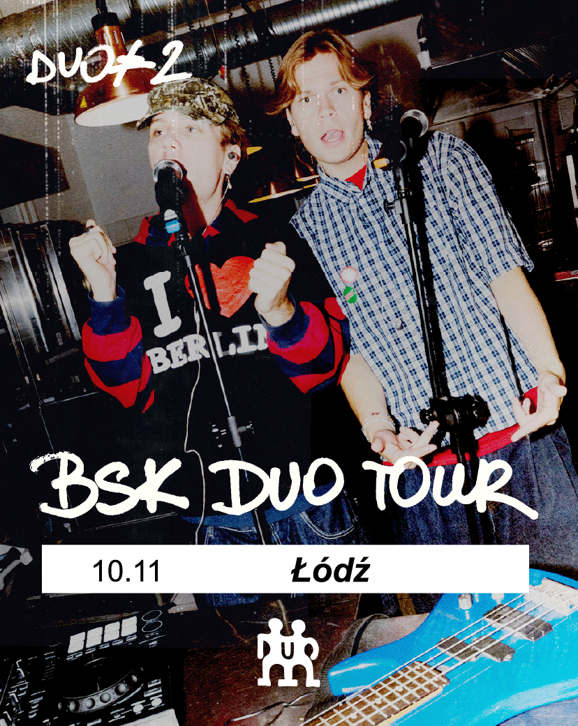 BSK DUO TOUR – ŁÓDŹ BSK 10.11.2025 bilety