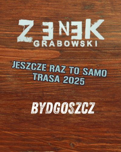 Koncert - Zenek Grabowski w Bydgoszczy Zenek Grabowski 28.11.2025 bilety