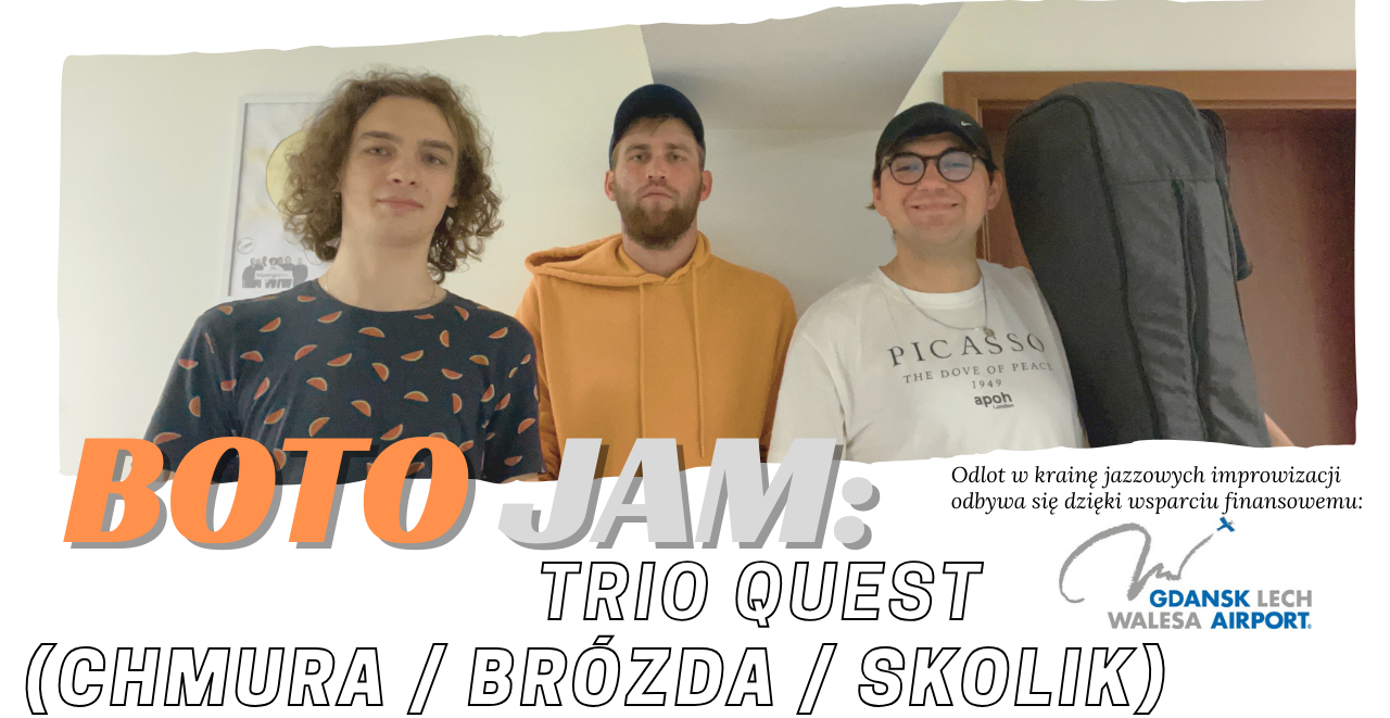 BOTO JAM: Trio Quest (Chmura / Brózda / Skolik) 16.10.2025 bilety