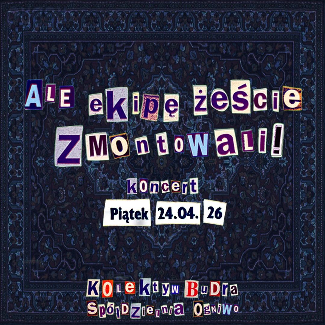 Ale ekipę żeście zmontowali
