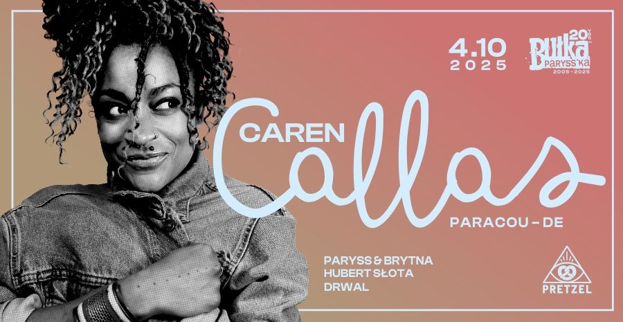 BUŁKA PARYSS'KA 20LECIE - CAREN CALLAS (PARACOU – DE) 04.10.2025 bilety