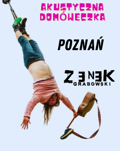 Koncert - Zenek Grabowski - Akustyczna Domóweczka w Poznaniu Zenek Grabowski 19.12.2025 bilety