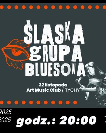 Śląska Grupa Bluesowa Śląska Grupa Bluesowa 22.11.2025 bilety