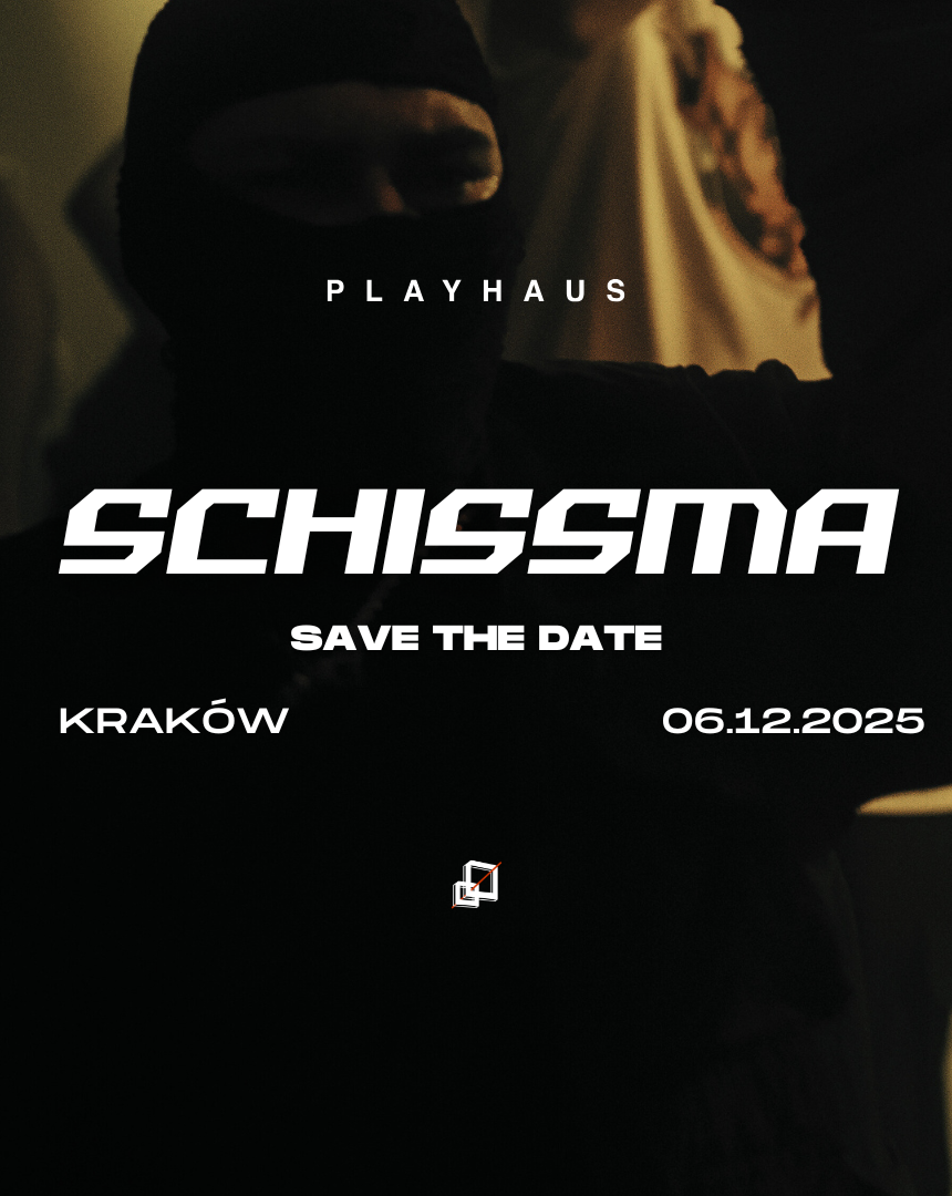 SCHISSMA: KRAKÓW (PLAYHAUS) – 06.12.2025 | SAVE THE DATE TBA TBA TBA 06.12.2025 bilety