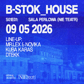 B-STOK_HOUSE S01E01: Sala Perłowa (Nie Teatr)