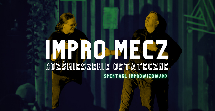 IMPRO MECZ: ROZŚMIESZENIE OSTATECZNE | Spektakl improwizowany 06.10.2025 bilety