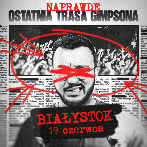 BIAŁYSTOK -- NAPRAWDĘ OSTATNIA TRASA GIMPSONA -- 19.06