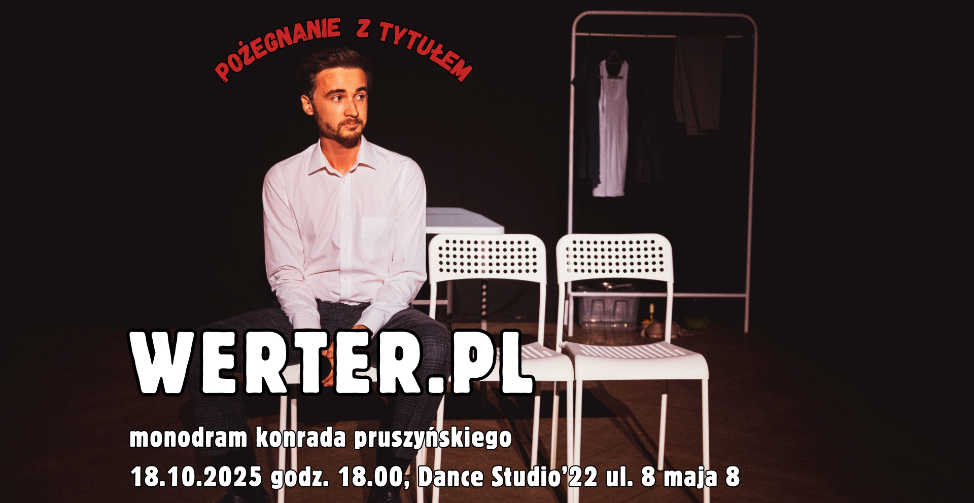 WERTER.pl - monodram Konrada Pruszyńskiego I POŻEGNANIE TYTUŁU! 18.10.2025 bilety