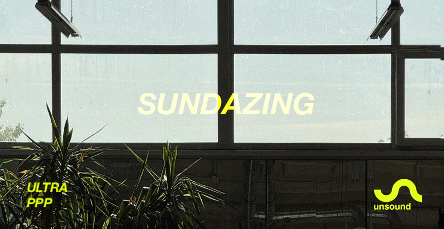 UNSOUND FESTIVAL: SUNDAZING BY ULTRA PPP AT PLAYHAUS 12.10.2025 bilety