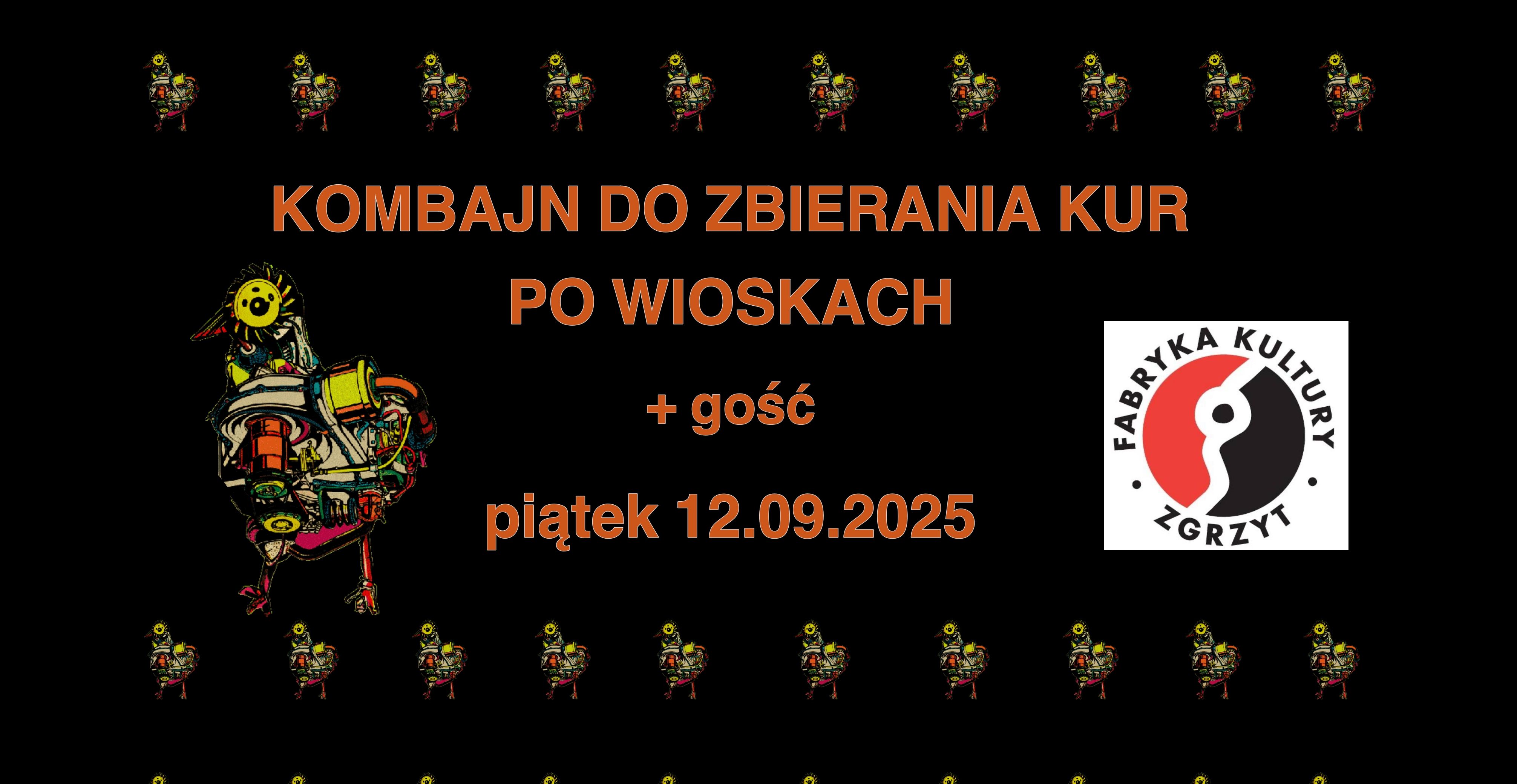Kombajn Do Zbierania Kur Po Wioskach + Brożek FK Zgrzyt 12.09.25 12.09.2025 bilety
