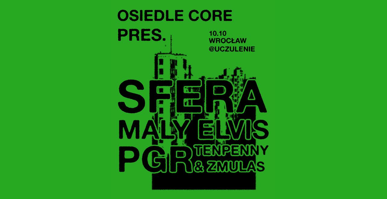 OSIEDLE CORE PRES. | 10.10 WROCŁAW @UCZULENIE 10.10.2025 bilety