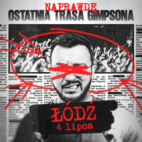 ŁÓDŹ -- NAPRAWDĘ OSTATNIA TRASA GIMPSONA -- 04.07