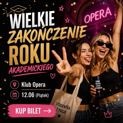 WIELKIE ZAKOŃCZENIE ROKU AKADEMICKIEGO ☆ WARSZAWA ☆