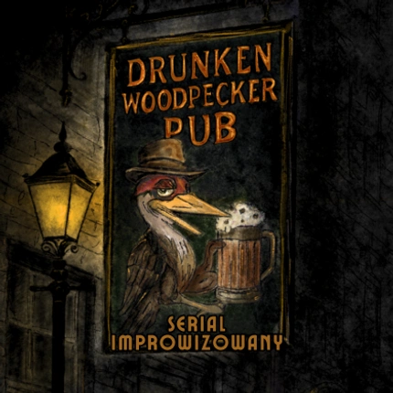 DRUNKEN WOODPECKER PUB (odc. 5) | Serial improwizowany