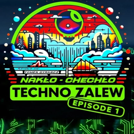Techno Zalew Episode 1 Zalew Nakło Chechło 