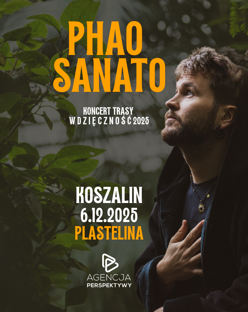 PHAO SANATO 7.12.2025 KOSZALIN, PLASTELINA, WDZIĘCZNOŚĆ 2025 Phao Sanato 07.12.2025 bilety