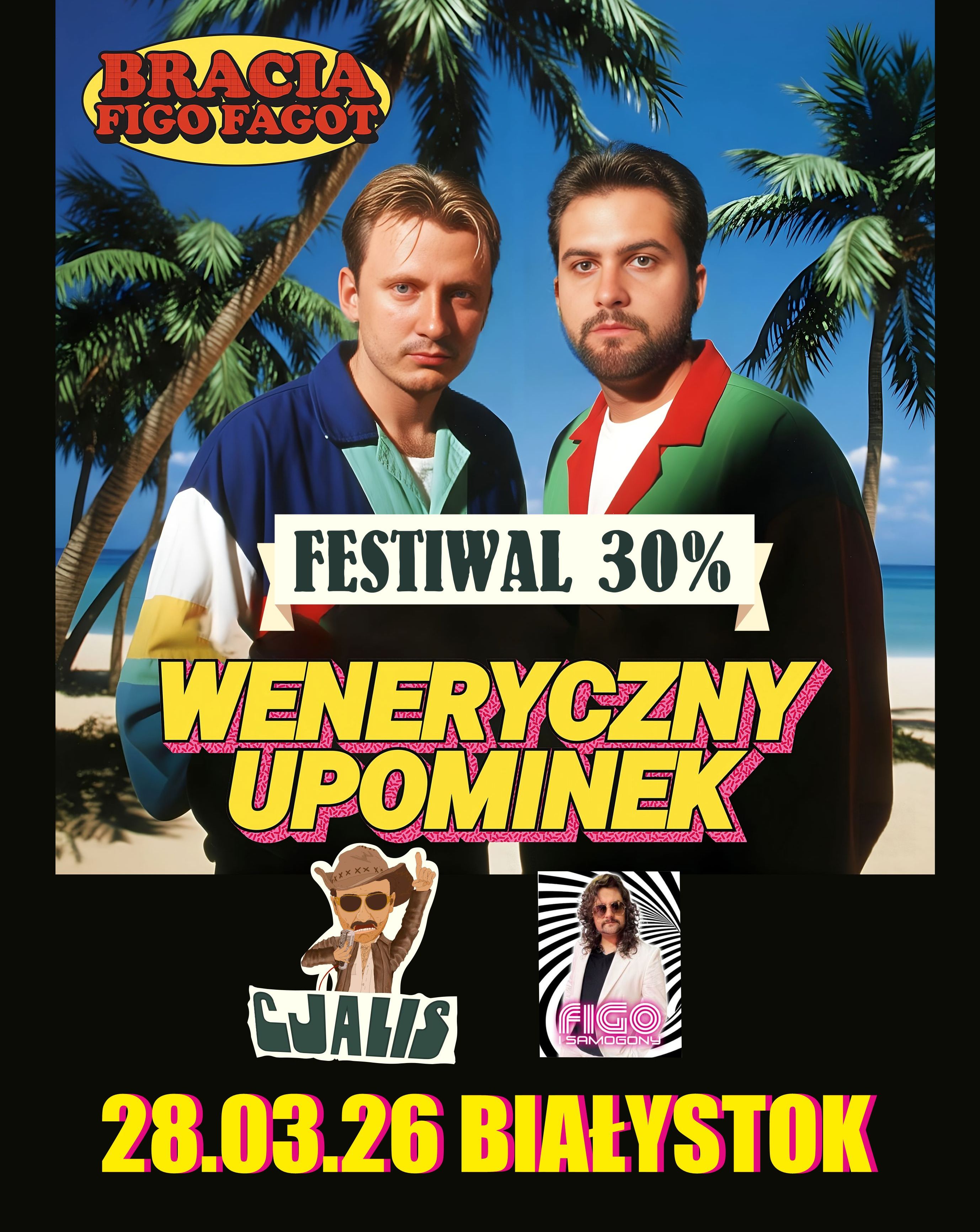 Bracia Figo Fagot: Festiwal 30% WENERYCZNY UPOMINEK • Białystok  Cjalis 28.03.2026 bilety