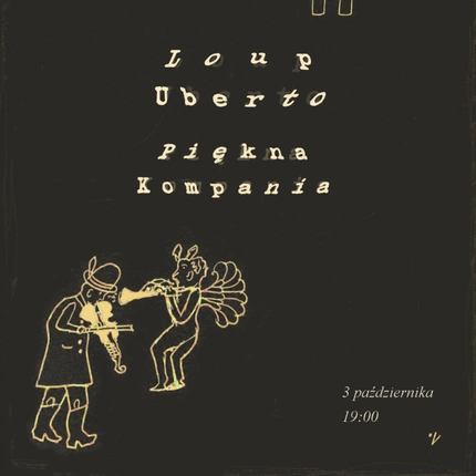 Loup Uberto + Piękna Kompania / 03.10 / Farby, Poznań