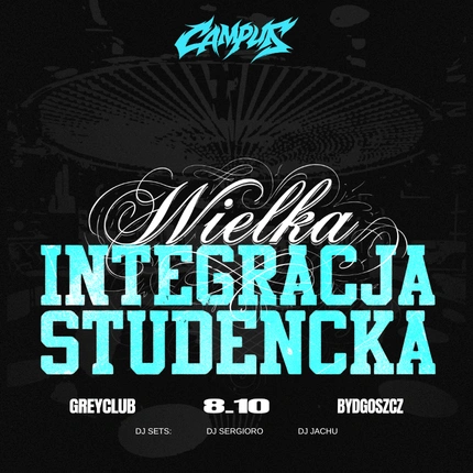 WIELKA INTEGRACJA STUDENCKA | GREY CLUB | BYDGOSZCZ | CAMPUS 