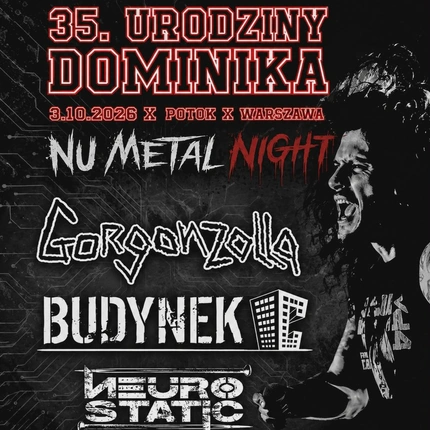 35. urodziny Dominika: Gorgonzolla, Budynek C, Neurostatic